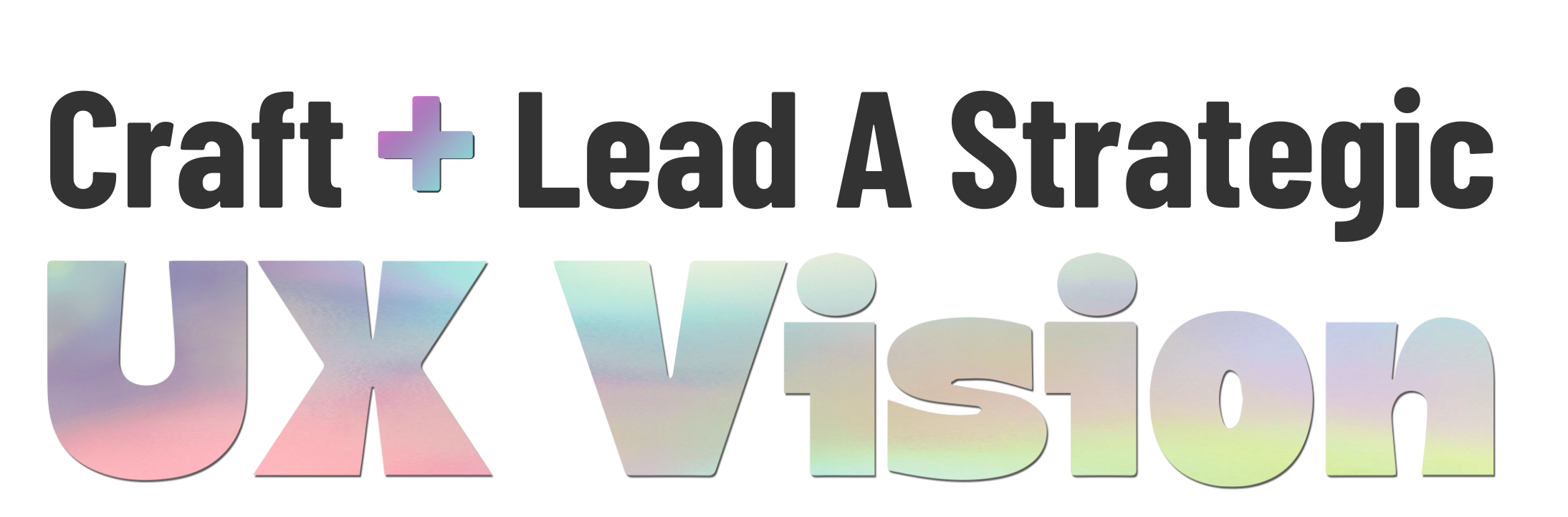 Craft + Lead A Strategic UX Vision logo